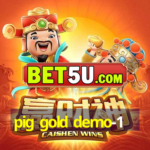 pig gold demo